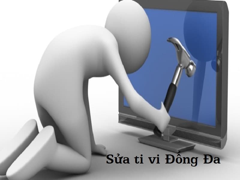 sửa ti vi Đống Đa sửa ti vi Đống Đa