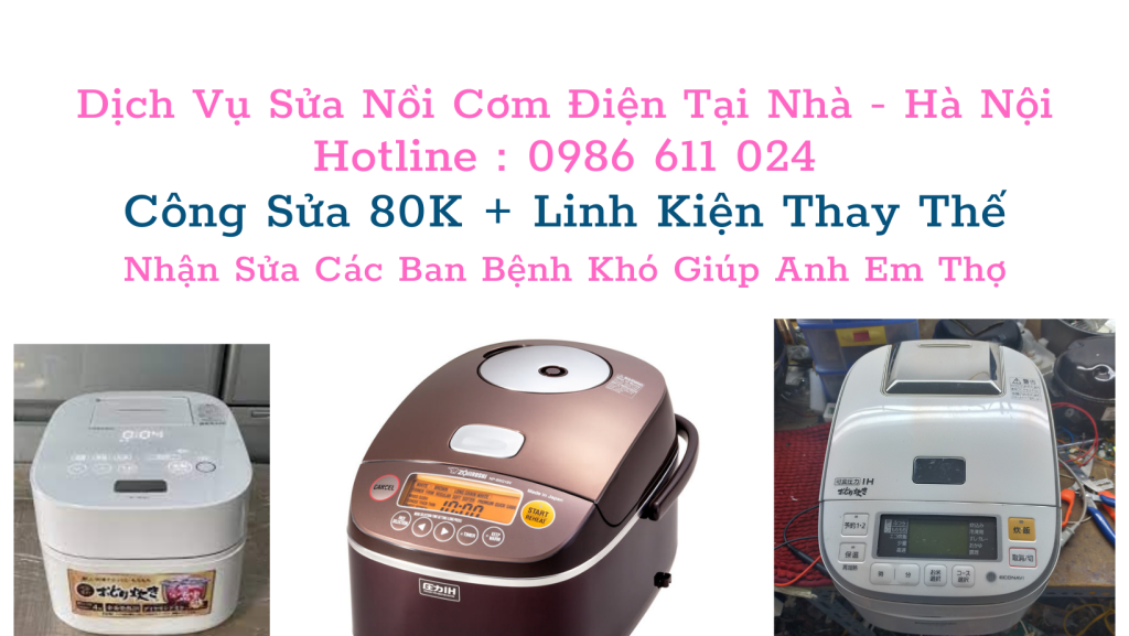 Dịch Vụ Sửa Nồi Cơm Điện Tại Nhà   Hà Nội Hotline 0986 611 024 Công Sửa 80K + Linh Kiện Thay Thế